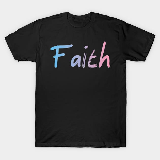 FAITH T-Shirt by brendalaisdamasceno